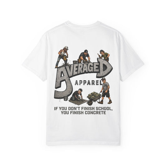 AverageD Apparel T‑Shirt — "If You Don't Finish School, You Finish Concrete" Graphic Tee